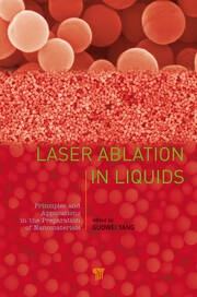 Laser Ablation in Liquids: Principles and Applications in the Preparation of Nanomaterials book cover