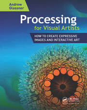 Processing for Visual Artists: How to Create Expressive Images and Interactive Art book cover