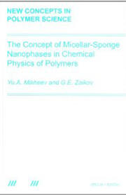 The Concept of Micellar-Sponge Nanophases in Chemical Physics of Polymers book cover