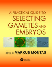 A Practical Guide to Selecting Gametes and Embryos book cover