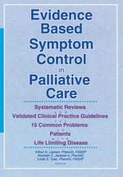 Evidence Based Symptom Control in Palliative Care: Systemic Reviews and Validated Clinical Practice Guidelines for 15 Common Problems in Patients with Life Limiting Disease book cover