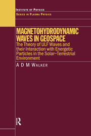 Magnetohydrodynamic Waves in Geospace: The Theory of ULF Waves and their Interaction with Energetic Particles in the Solar-Terrestrial Environment book cover