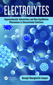 Electrolytes: Supramolecular Interactions and Non-Equilibrium Phenomena in Concentrated Solutions book cover
