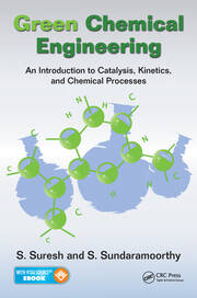 Green Chemical Engineering: An Introduction to Catalysis, Kinetics, and Chemical Processes book cover