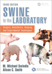 Swine in the Laboratory: Surgery, Anesthesia, Imaging, and Experimental Techniques, Third Edition book cover