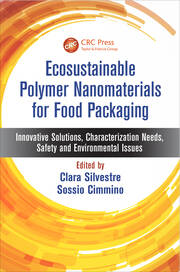 Ecosustainable Polymer Nanomaterials for Food Packaging: Innovative Solutions, Characterization Needs,  Safety and Environmental Issues book cover
