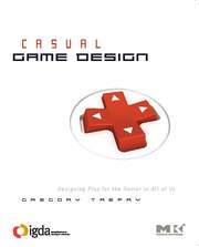 Casual Game Design: Designing Play for the Gamer in ALL of Us book cover