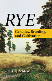 Rye: Genetics, Breeding, and Cultivation book cover
