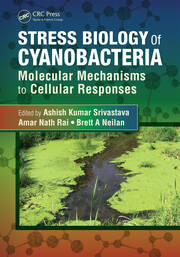 Stress Biology of Cyanobacteria: Molecular Mechanisms to Cellular Responses book cover