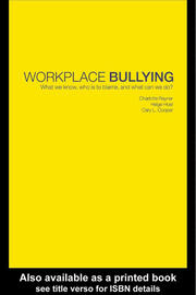 Workplace Bullying: What we know, who is to blame and what can we do? book cover