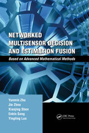 Networked Multisensor Decision and Estimation Fusion: Based on Advanced Mathematical Methods book cover