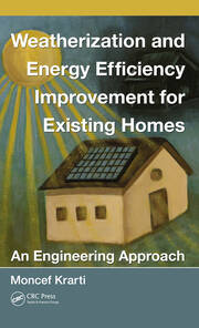 Weatherization and Energy Efficiency Improvement for Existing Homes: An Engineering Approach book cover