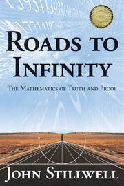 Roads to Infinity: The Mathematics of Truth and Proof book cover