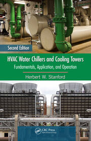 HVAC Water Chillers and Cooling Towers: Fundamentals, Application, and Operation, Second Edition book cover