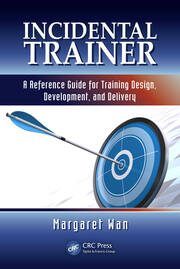 Incidental Trainer: A Reference Guide for Training Design, Development, and Delivery book cover