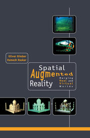 Spatial Augmented Reality: Merging Real and Virtual Worlds book cover