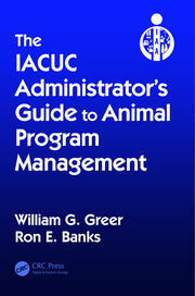 The IACUC Administrator's Guide to Animal Program Management book cover