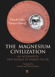 The Magnesium Civilization: An Alternative New Source of Energy to Oil book cover