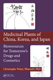 Medicinal Plants of China, Korea, and Japan: Bioresources for Tomorrow’s Drugs and Cosmetics book cover