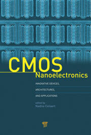 CMOS Nanoelectronics: Innovative Devices, Architectures, and Applications book cover