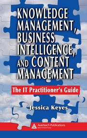 Knowledge Management, Business Intelligence, and Content Management: The IT Practitioner's Guide book cover