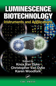 Luminescence Biotechnology: Instruments and Applications book cover