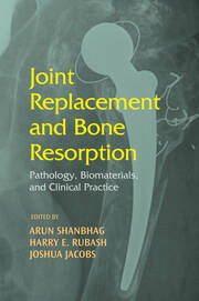 Joint Replacement and Bone Resorption: Pathology, Biomaterials and Clinical Practice book cover