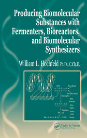 Producing Biomolecular Substances with Fermenters, Bioreactors, and Biomolecular Synthesizers book cover
