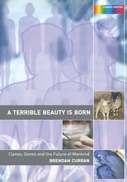A Terrible Beauty is Born: Clones, Genes and the Future of Mankind book cover