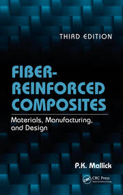 Fiber-Reinforced Composites: Materials, Manufacturing, and Design, Third Edition book cover