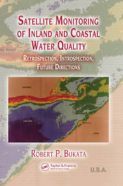 Satellite Monitoring of Inland and Coastal Water Quality: Retrospection, Introspection, Future Directions book cover