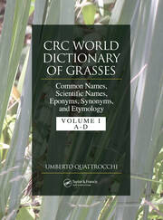 CRC World Dictionary of Grasses: Common Names, Scientific Names, Eponyms, Synonyms, and Etymology - 3 Volume Set book cover