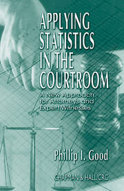 Applying Statistics in the Courtroom: A New Approach for Attorneys and Expert Witnesses book cover