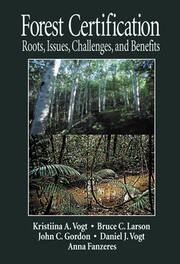 Forest Certification: Roots, Issues, Challenges, and Benefits book cover