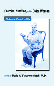 Exercise, Nutrition and the Older Woman: Wellness for Women Over Fifty book cover