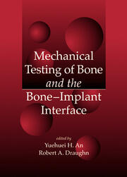 Mechanical Testing of Bone and the Bone-Implant Interface book cover