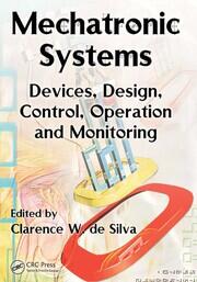 Mechatronic Systems: Devices, Design, Control, Operation and Monitoring book cover