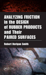 Analyzing Friction in the Design of Rubber Products and Their Paired Surfaces book cover