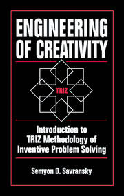 Engineering of Creativity: Introduction to TRIZ Methodology of Inventive Problem Solving book cover