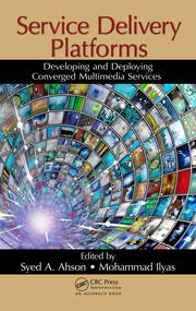 Service Delivery Platforms: Developing and Deploying Converged Multimedia Services book cover