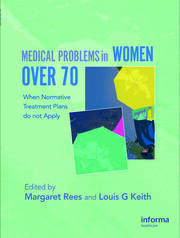 Medical Problems in Women over 70: When Normative Treatment Plans do not Apply book cover