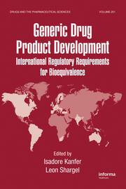 Generic Drug Product Development: International Regulatory Requirements for Bioequivalence book cover