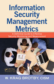 Information Security Management Metrics: A Definitive Guide to Effective Security Monitoring and Measurement book cover
