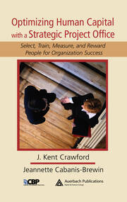 Optimizing Human Capital with a Strategic Project Office: Select, Train, Measure,and Reward People for Organization Success book cover