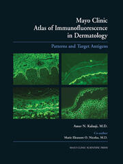 Mayo Clinic Atlas of Immunofluorescence in Dermatology: Patterns and Target Antigens book cover