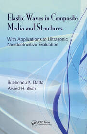 Elastic Waves in Composite Media and Structures: With Applications to Ultrasonic Nondestructive Evaluation book cover