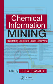 Chemical Information Mining: Facilitating Literature-Based Discovery book cover