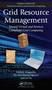 Grid Resource Management: Toward Virtual and Services Compliant Grid Computing book cover