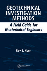 Geotechnical Investigation Methods: A Field Guide for Geotechnical Engineers book cover