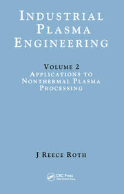 Industrial Plasma Engineering: Volume 2: Applications to Nonthermal Plasma Processing book cover